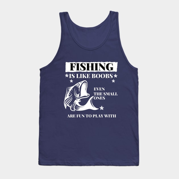 Fishing are like boobs Tank Top by Tailor twist